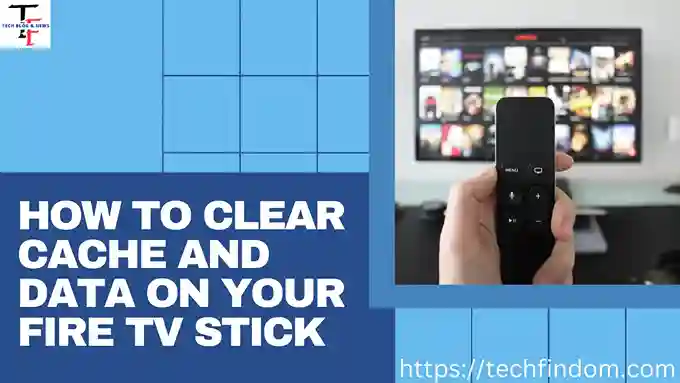 How To Clear Cache on Your Fire TV Stick