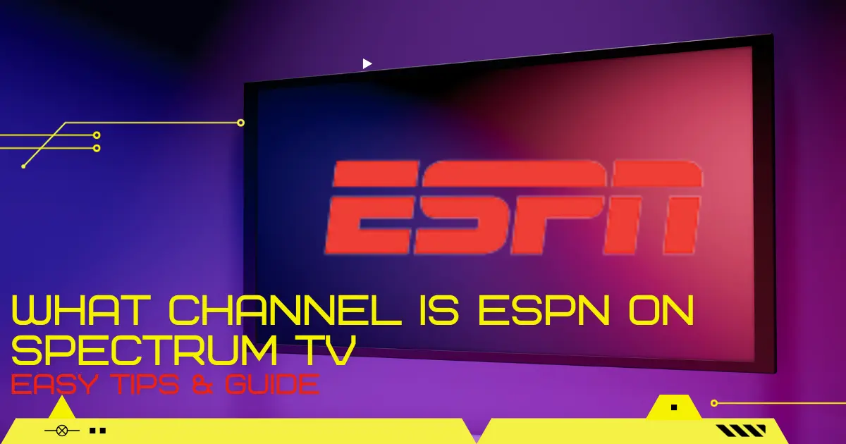 What Channel is ESPN on Spectrum TV | Easy Tips & Guide